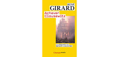 Clausewitz par-delà Clausewitz : quand Girard relit “De la guerre”