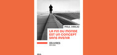 Paul Virilio le visionnaire, entre prophéties et catastrophisme