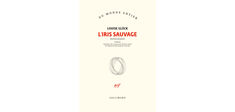 “L’Iris sauvage”, de Louise Glück