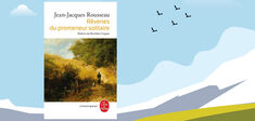 Avec les “Rêveries” de Rousseau, l’existentialisme est un bucolisme