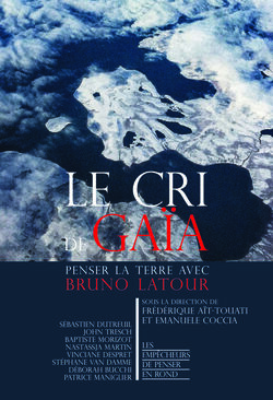 Le Cri de Gaïa. Penser la Terre avec Bruno Latour