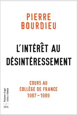 L’Intérêt au désintéressement. Cours au Collège de France (1987-1989) 