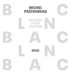 Histoire d’une couleur. Blanc 