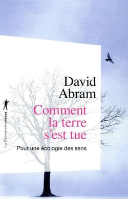 Comment la terre s’est tue. Pour une écologie des sens