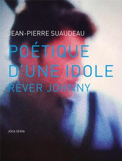 Poétique d’une idole. Rêver Johnny