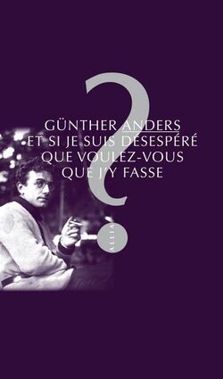 Et si je suis désespéré, que voulez-vous que j’y fasse ? 