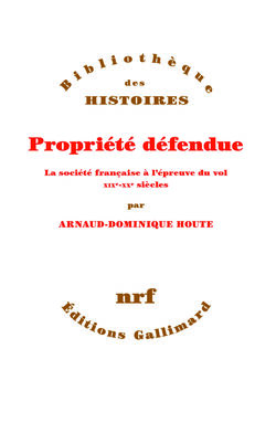 Propriété défendue. La société française à l’épreuve du vol. XIXe-XXe siècles 