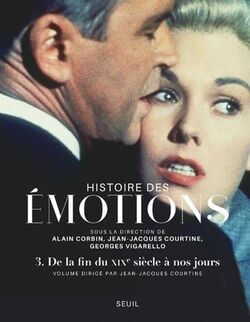 Histoire des émotions, volume 3 - De la fin du XIXe siècle à nos jours