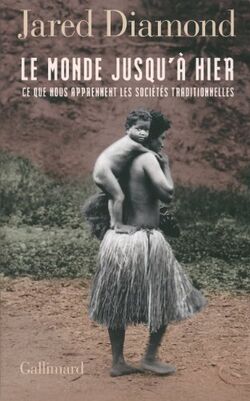 Le monde jusqu’à hier. Ce que nous apprennent les sociétés traditionnelles
