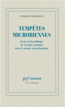 Tempêtes microbiennes: Essai sur la politique de sécurité sanitaire dans le monde transatlantique
