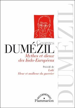 Mythes et dieux des Indo-Européens : Précédé de Loki ; Heur et malheur du guerrier