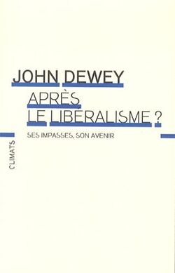 Après le libéralisme ? Ses impasses, son avenir