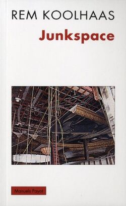 Junkspace. Repenser radicalement l'espace urbain