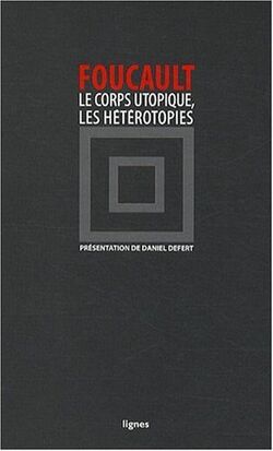 Le corps utopique suivi de Les hétérotopies
