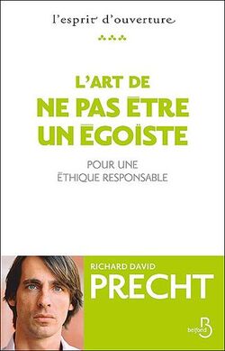 L'art de ne pas être un égoiste : Pour une éthique responsable