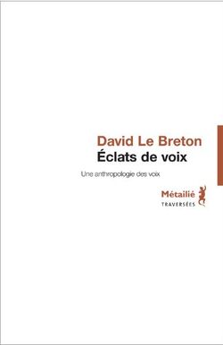 Eclats de voix : Une anthropologie des voix