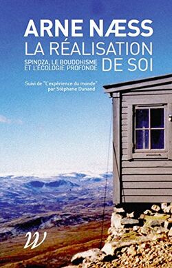 La réalisation de soi. Gandhi, Spinoza, le bouddhisme et l'écologie profonde