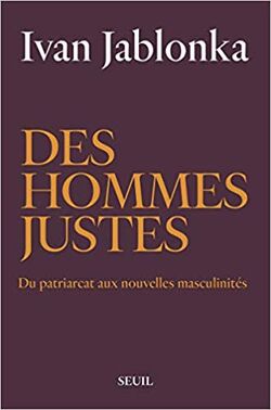 Des hommes justes. Du patriarcat aux nouvelles masculinités
