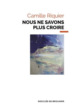 Nous ne savons plus croire 