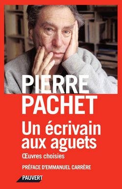 Un écrivain aux aguets. Œuvres choisies