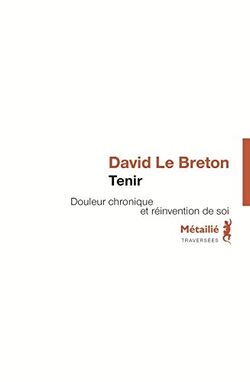 Tenir - Douleur chronique et réinvention de soi