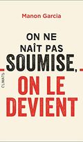 On ne naît pas soumise, on le devient