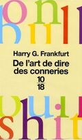 De l'art de dire des conneries : (On Bullshit)
