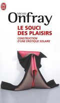 Le souci des plaisirs : Construction d'une érotique solaire
