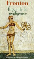 Eloge de la négligence : et autres textes