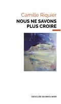 Nous ne savons plus croire 