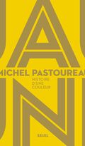 Jaune. Histoire d’une couleur 