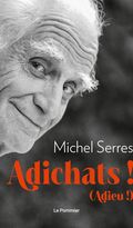 Adichats ! (Adieu !) 
