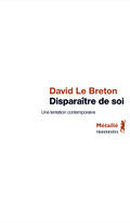 Disparaître de soi : une tentation contemporaine