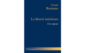 “La Liberté intérieure”, de Claude Romano