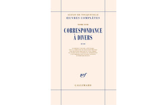 “Correspondance à divers”, d’Alexis de Tocqueville